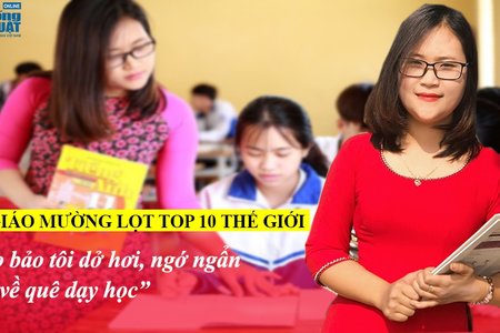 Cô giáo dân tộc Mường lọt Top 10 thế giới: Họ bảo tôi dở hơi, ngớ ngẩn khi về quê dạy học