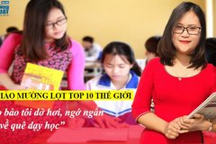 Cô giáo dân tộc Mường lọt Top 10 thế giới: Họ bảo tôi dở hơi, ngớ ngẩn khi về quê dạy học