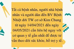 Người đến BV Bệnh Nhiệt đới TW cơ sở 2 từ 14/4 đến nay nhanh chóng khai báo