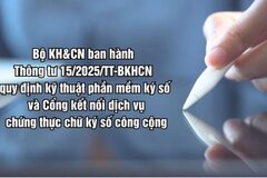 Bộ KH&CN ra quy định kỹ thuật phần mềm ký số và cổng kết nối