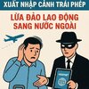 Cảnh giác với chiêu dụ ‘việc nhẹ lương cao’ đưa người xuất cảnh trái phép