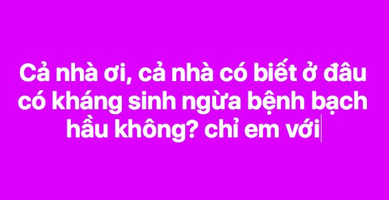 Loạn kháng sinh ngừa bệnh bạch hầu, bác sĩ khuyến cáo gấp