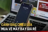 Sập bẫy vé máy bay giá rẻ, người đàn ông bị lừa mất 30 triệu đồng