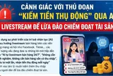 Cảnh báo thủ đoạn lừa đảo đầu tư “gói AI” livestream bán hàng