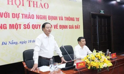 Lấy ý kiến việc sửa đổi, bổ sung một số quy định về định giá đất