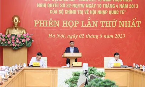 Kết luận tại Phiên họp lần thứ nhất xây dựng đề án tổng kết thực hiện Nghị quyết 22-NQ/TW về hội nhập quốc tế