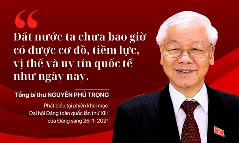 'Đất nước ta chưa bao giờ có được cơ đồ, tiềm lực, vị thế và uy tín quốc thế như ngày nay'