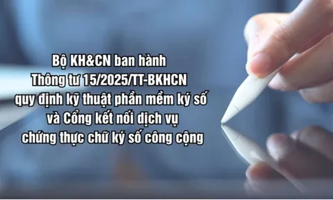 Bộ KH&CN ra quy định kỹ thuật phần mềm ký số và cổng kết nối