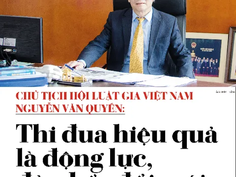 Chủ tịch hội Luật gia Việt Nam Nguyễn Quân Quyền: Thi đua hiệu quả là động lực, đòn bẩy đổi mới và phát triển