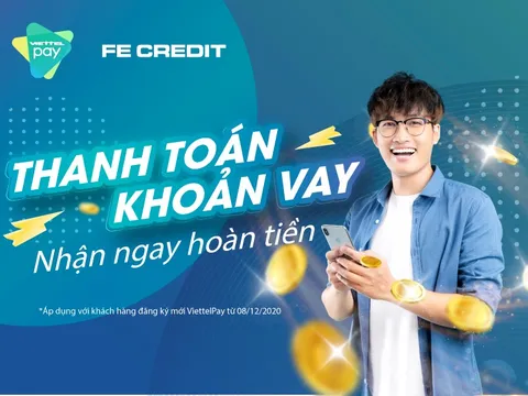 Nhận hoàn tiền tài lộc khi trả khoản vay FE CREDIT qua ViettelPay